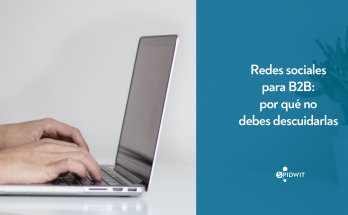 Redes sociales para B2B: por qué no debes descuidarlas